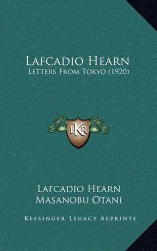 Cover image for Lafcadio Hearn: Letters from Tokyo (1920)