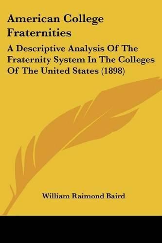 American College Fraternities: A Descriptive Analysis of the Fraternity System in the Colleges of the United States (1898)