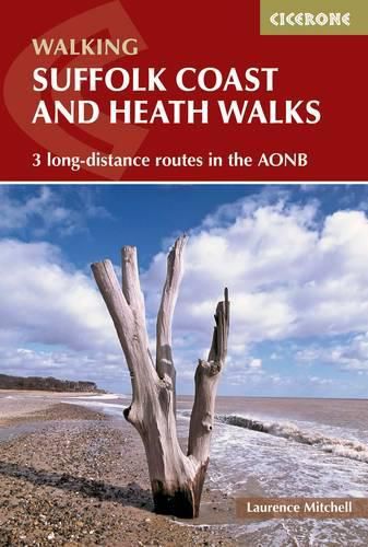 Cover image for Suffolk Coast and Heath Walks: 3 long-distance routes in the AONB: the Suffolk Coast Path, the Stour and Orwell Walk and the Sandlings Walk