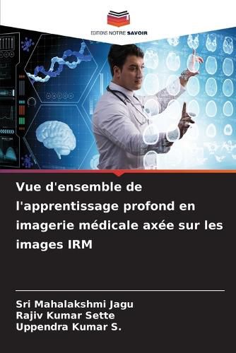 Cover image for Vue d'ensemble de l'apprentissage profond en imagerie medicale axee sur les images IRM