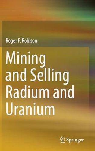 Cover image for Mining and Selling Radium and Uranium