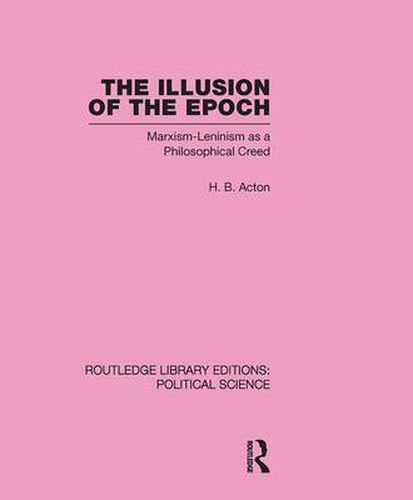 Cover image for The Illusion of the Epoch Routledge Library Editions: Political Science Volume 47: Marxism-Leninism as a Philosophical Creed