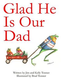 Cover image for Glad He Is Our Dad