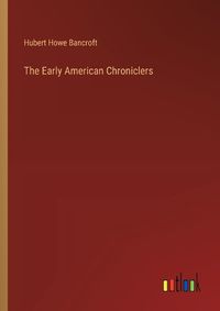 Cover image for The Early American Chroniclers