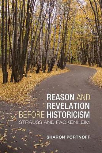 Cover image for Reason and Revelation before Historicism: Strauss and Fackenheim