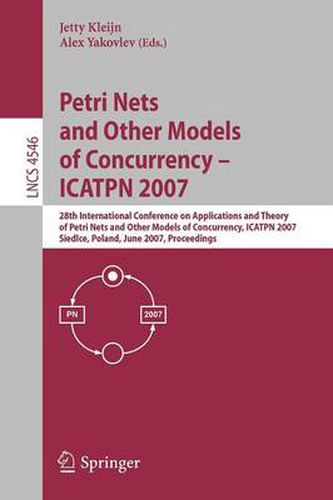 Cover image for Petri Nets and Other Models of Concurrency - ICATPN 2007: 28th International Conference on Applications and Theory of Petri Nets and Other Models of Concurrency, ICATPN 2007, Siedlce, Poland, June 25-29, 2007, Proceedings