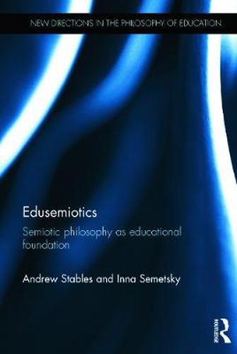 Cover image for Edusemiotics: Semiotic philosophy as educational foundation