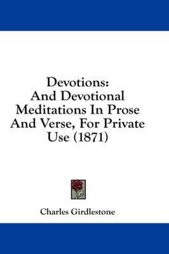 Cover image for Devotions: And Devotional Meditations in Prose and Verse, for Private Use (1871)