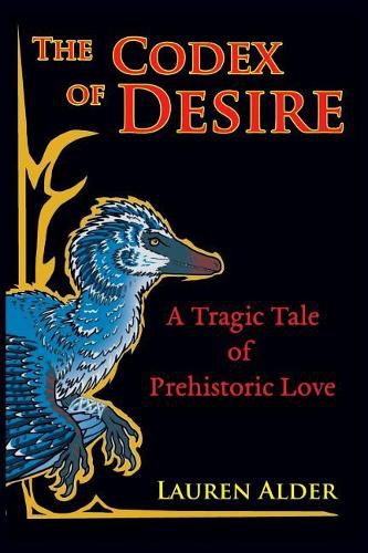 Cover image for The Codex of Desire: A Tragic Tale of Prehistoric Love