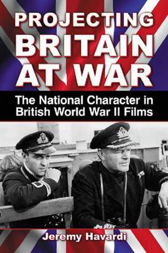 Cover image for Projecting Britain at War: The National Character in British World War II Films