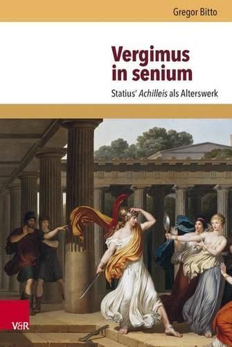 Cover image for Vergimus in Senium: Statius' Achilleis ALS Alterswerk