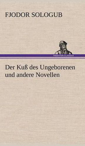 Cover image for Der Kuss Des Ungeborenen Und Andere Novellen