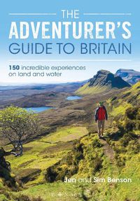 Cover image for The Adventurer's Guide to Britain: 150 incredible experiences on land and water