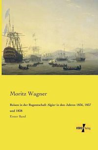 Cover image for Reisen in der Regentschaft Algier in den Jahren 1836, 1837 und 1838: Erster Band