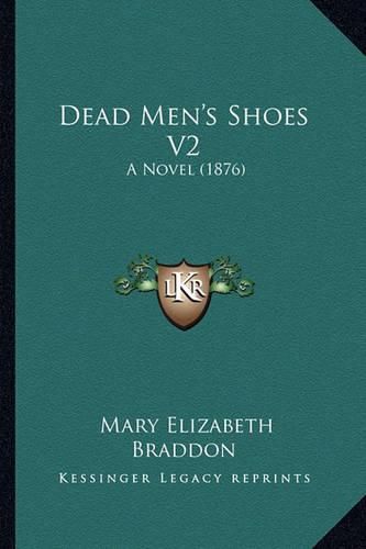 Cover image for Dead Men's Shoes V2: A Novel (1876)