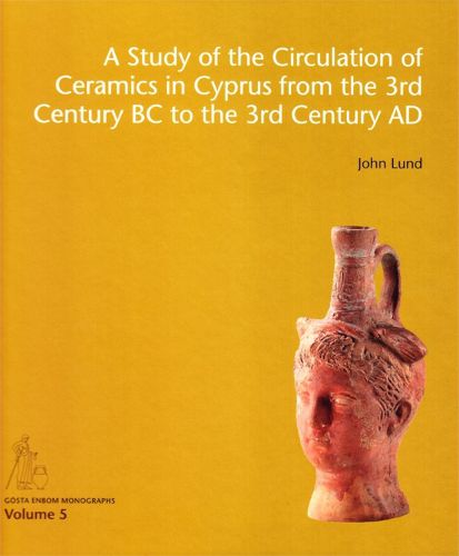 Cover image for Study of the Circulation of Ceramics in Cyprus from the 3rd Century B.C to the 3rd Century A.D.