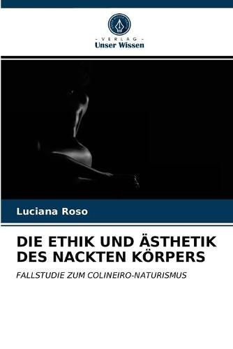 Cover image for Die Ethik Und AEsthetik Des Nackten Koerpers