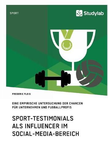 Cover image for Sport-Testimonials als Influencer im Social-Media-Bereich: Eine empirische Untersuchung der Chancen fur Unternehmen und Fussballprofis