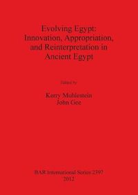 Cover image for Evolving Egypt: Innovation Appropriation and Reinterpretation in Ancient Egypt