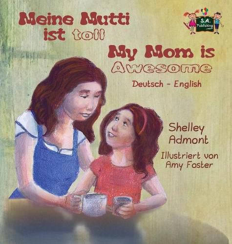 Meine Mutti ist toll My Mom is Awesome: German English Bilingual Edition