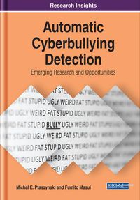 Cover image for Automatic Cyberbullying Detection: Emerging Research and Opportunities