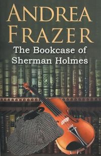 Cover image for The Bookcase of Sherman Holmes