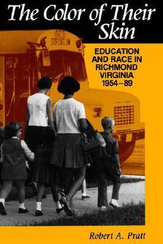 Cover image for The Color of Their Skin: Education and Race in Richmond, Virginia, 1954-89