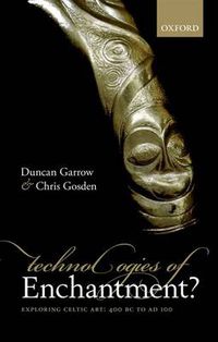Cover image for Technologies of Enchantment?: Exploring Celtic Art: 400 BC to AD 100