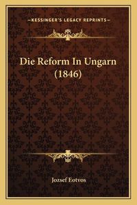 Cover image for Die Reform in Ungarn (1846)