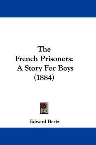 Cover image for The French Prisoners: A Story for Boys (1884)