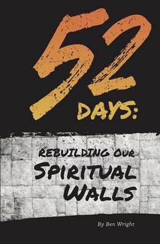 Cover image for 52 Days: Rebuilding Our Spiritual Walls