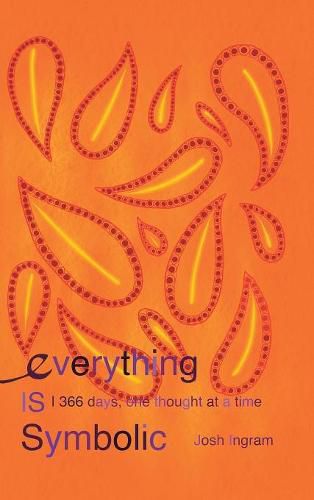 Cover image for Everything Is Symbolic: 366 Days, One Thought at a Time