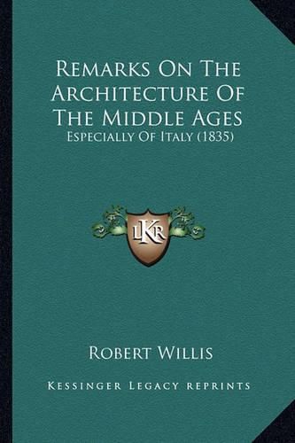 Remarks on the Architecture of the Middle Ages: Especially of Italy (1835)