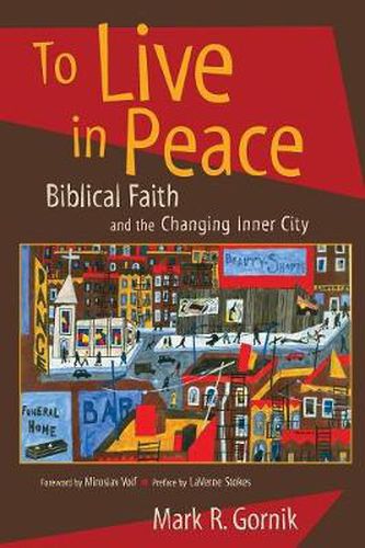 Cover image for To Live in Peace: Biblical Faith and the Changing Inner City