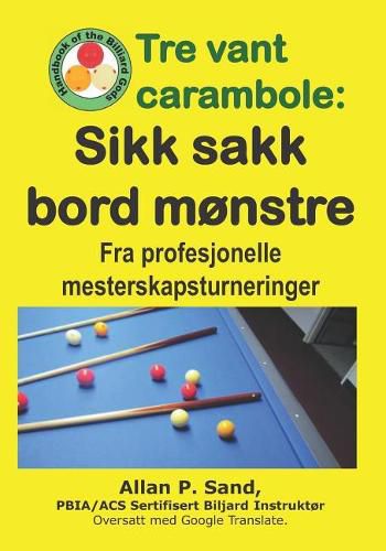 Cover image for Tre Vant Carambole - Sikk Sakk Bord M nstre: Fra Profesjonelle Mesterskapsturneringer