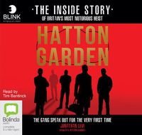 Cover image for Hatton Garden: The Inside Story: The Gang Finally Talks From Behind Bars