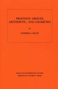 Cover image for Profinite Groups, Arithmetic, and Geometry. (AM-67), Volume 67