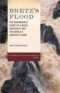 Cover image for Bretz's Flood: The Remarkable Story of a Rebel Geologist and the World's Greatest Flood