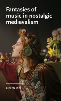 Cover image for Fantasies of Music in Nostalgic Medievalism