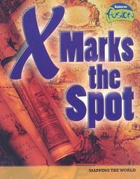 Cover image for X Marks the Spot: Mapping the World