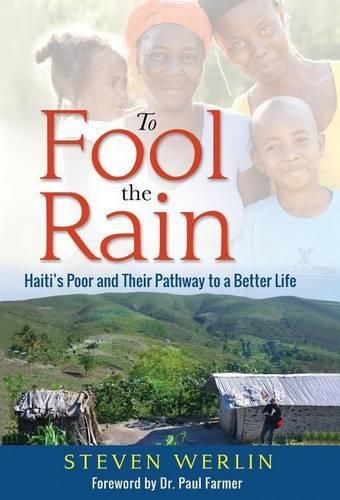 To Fool the Rain: Haiti's Poor and their Pathway to a Better Life