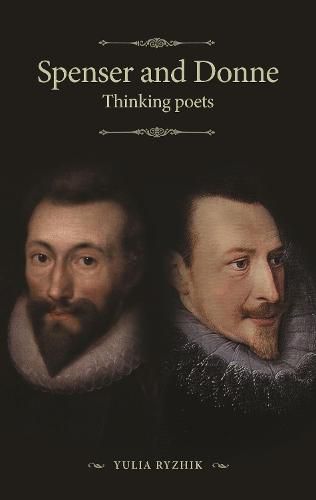 Cover image for Spenser and Donne: Thinking Poets