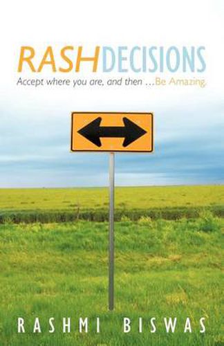 Cover image for Rash Decisions: Make Peace with Your Past. Accept Where You Are, and Then ...Be Amazing.