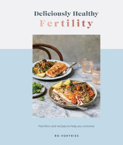 Cover image for Deliciously Healthy Fertility: Nutrition and Recipes to Help You Conceive