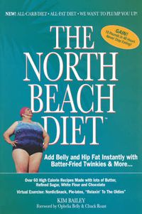 Cover image for The North Beach Diet: Add Belly and Hip Fat Instantly with Batter Fried Twinkies and More