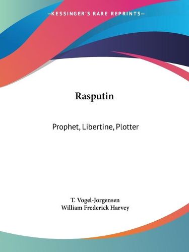 Cover image for Rasputin: Prophet, Libertine, Plotter