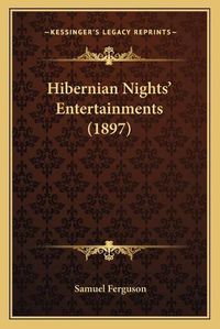 Cover image for Hibernian Nightsacentsa -A Cents Entertainments (1897)