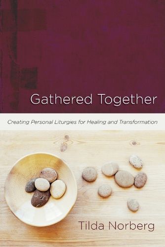 Cover image for Gathered Together: Creating Personal Liturgies for Healing and Transformation