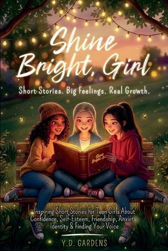 Cover image for Inspiring Short Stories for Teen Girls About Confidence, Self-Esteem, Friendship, Anxiety, Identity & Finding Your Voice