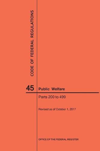 Cover image for Code of Federal Regulations Title 45, Public Welfare, Parts 200-499, 2017